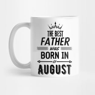 The best father was born in august Mug